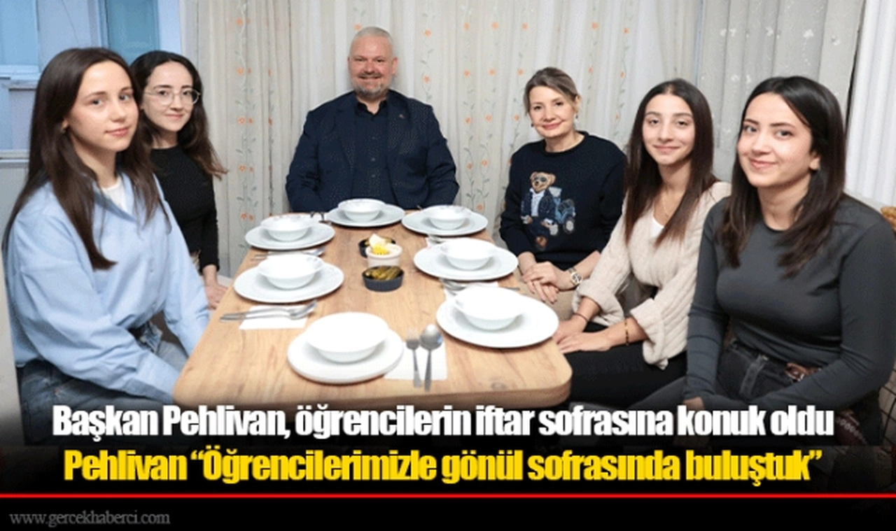 Başkan Pehlivan, öğrencilerin iftar sofrasına konuk oldu