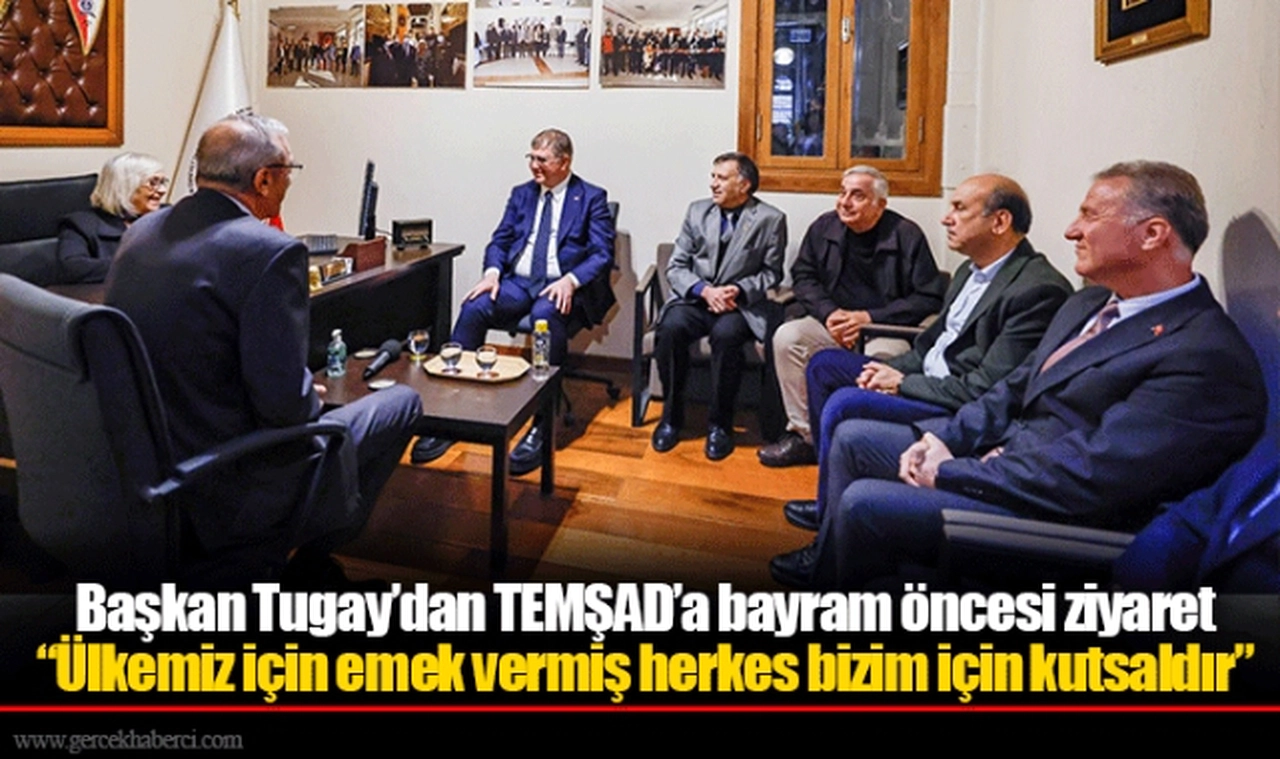 Başkan Tugay’dan TEMŞAD’a bayram öncesi ziyaret