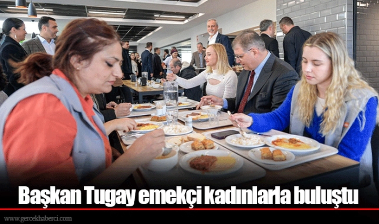 Başkan Tugay emekçi kadınlarla buluştu