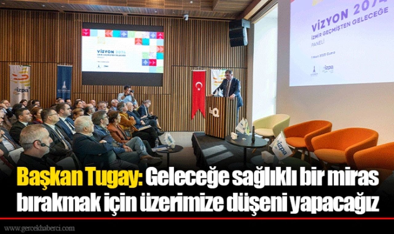 Başkan Tugay: Geleceğe sağlıklı bir miras bırakmak için üzerimize düşeni yapacağız