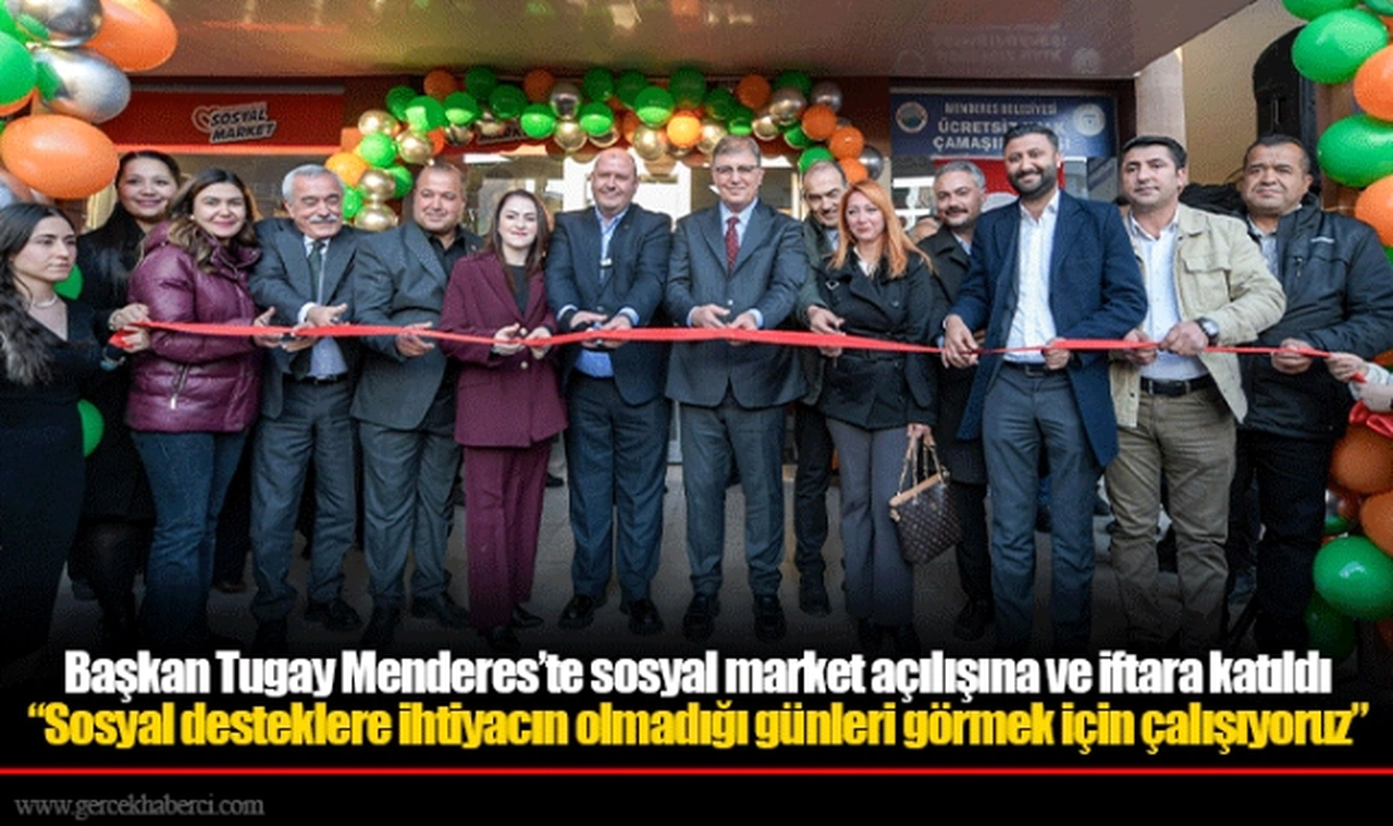 Başkan Tugay Menderes’te sosyal market açılışına ve iftara katıldı