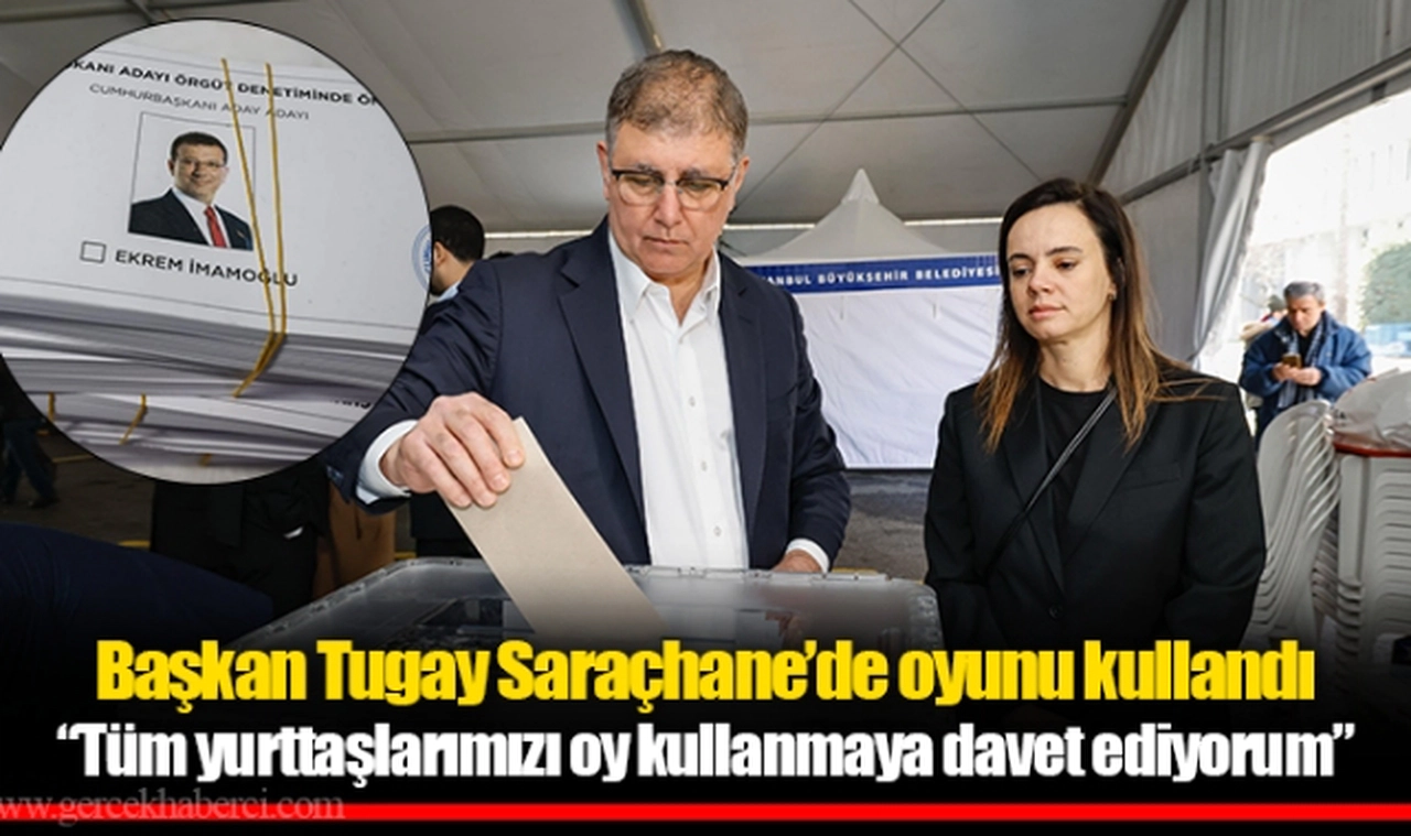 Başkan Tugay Saraçhane’de oyunu kullandı “Tüm yurttaşlarımızı oy kullanmaya davet ediyorum”