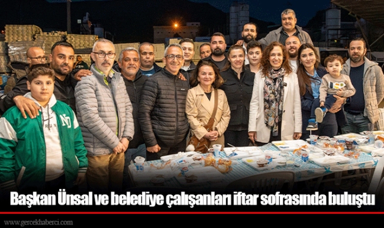 Başkan Ünsal ve belediye çalışanları iftar sofrasında buluştu