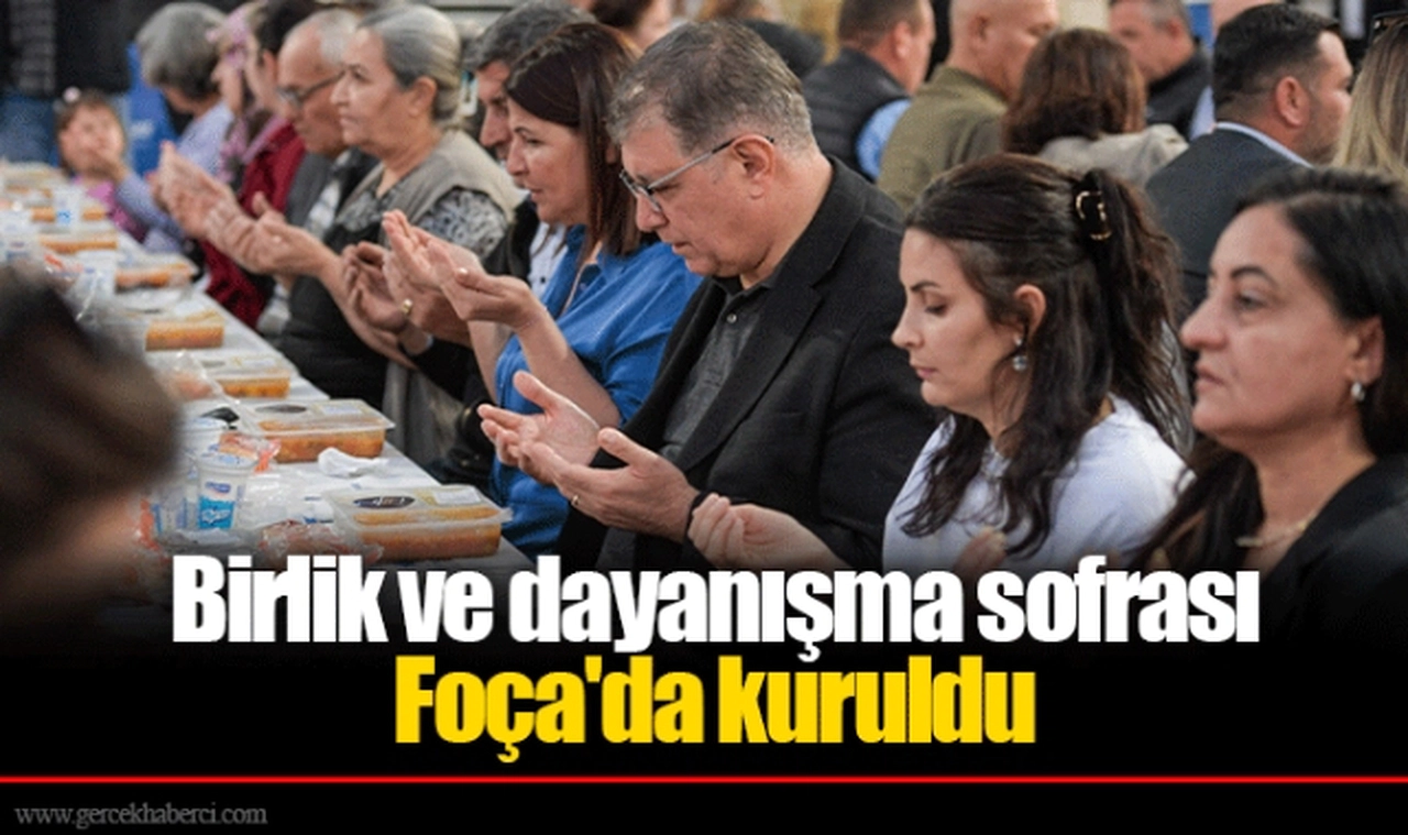Birlik ve dayanışma sofrası Foça'da kuruldu