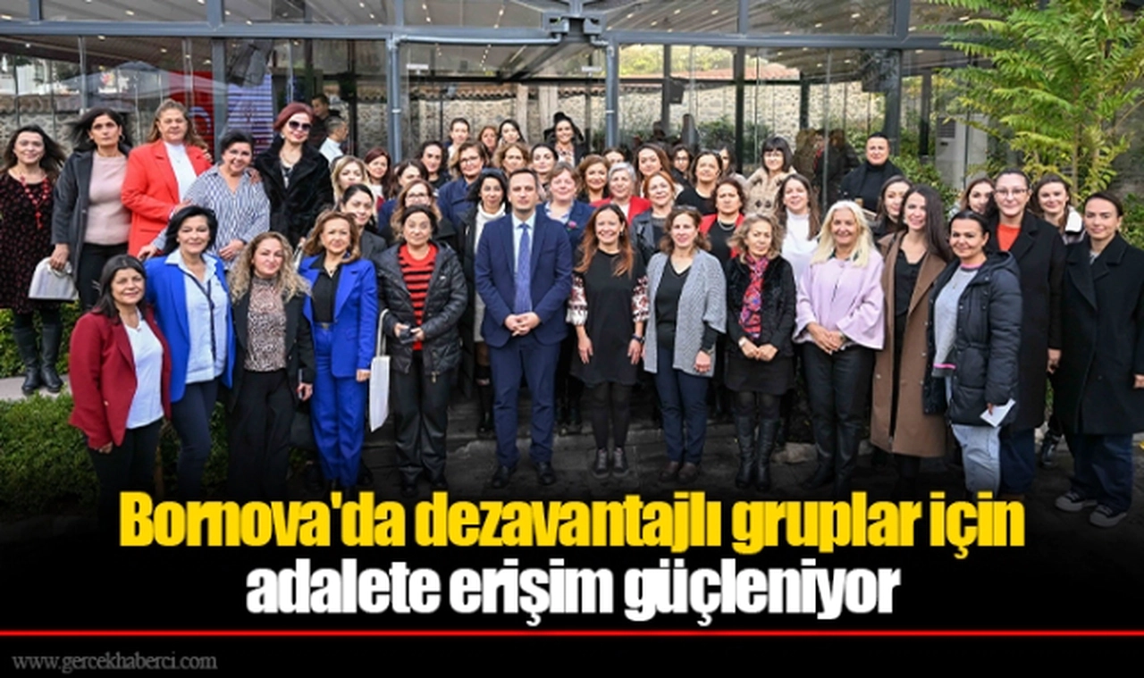 Bornova'da dezavantajlı gruplar için adalete erişim güçleniyor