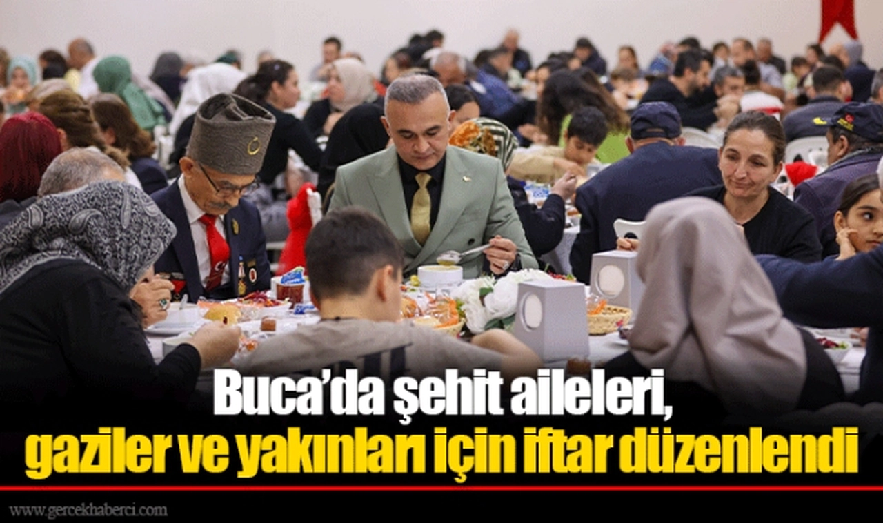 Buca’da şehit aileleri, gaziler ve yakınları için iftar düzenlendi