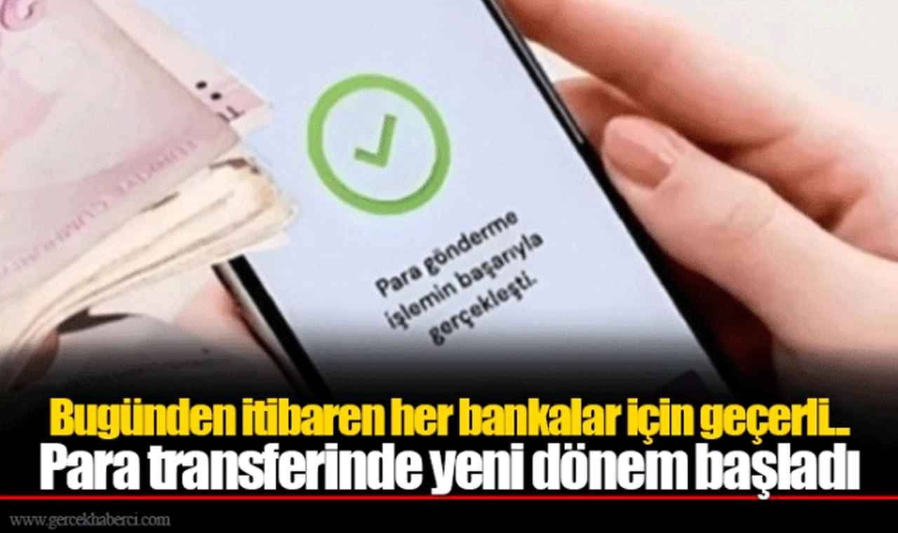 Bugünden itibaren her bankalar için geçerli... Para transferinde yeni dönem başladı