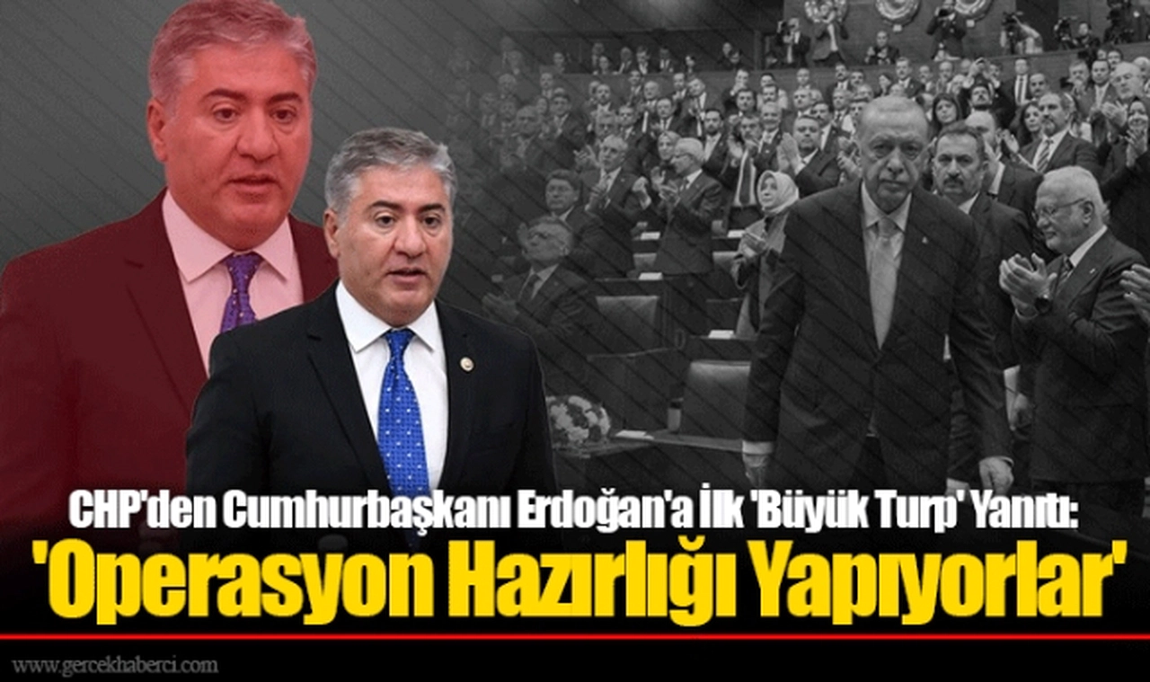 CHP'den Cumhurbaşkanı Erdoğan'a İlk 'Büyük Turp' Yanıtı: 'Operasyon Hazırlığı Yapıyorlar'