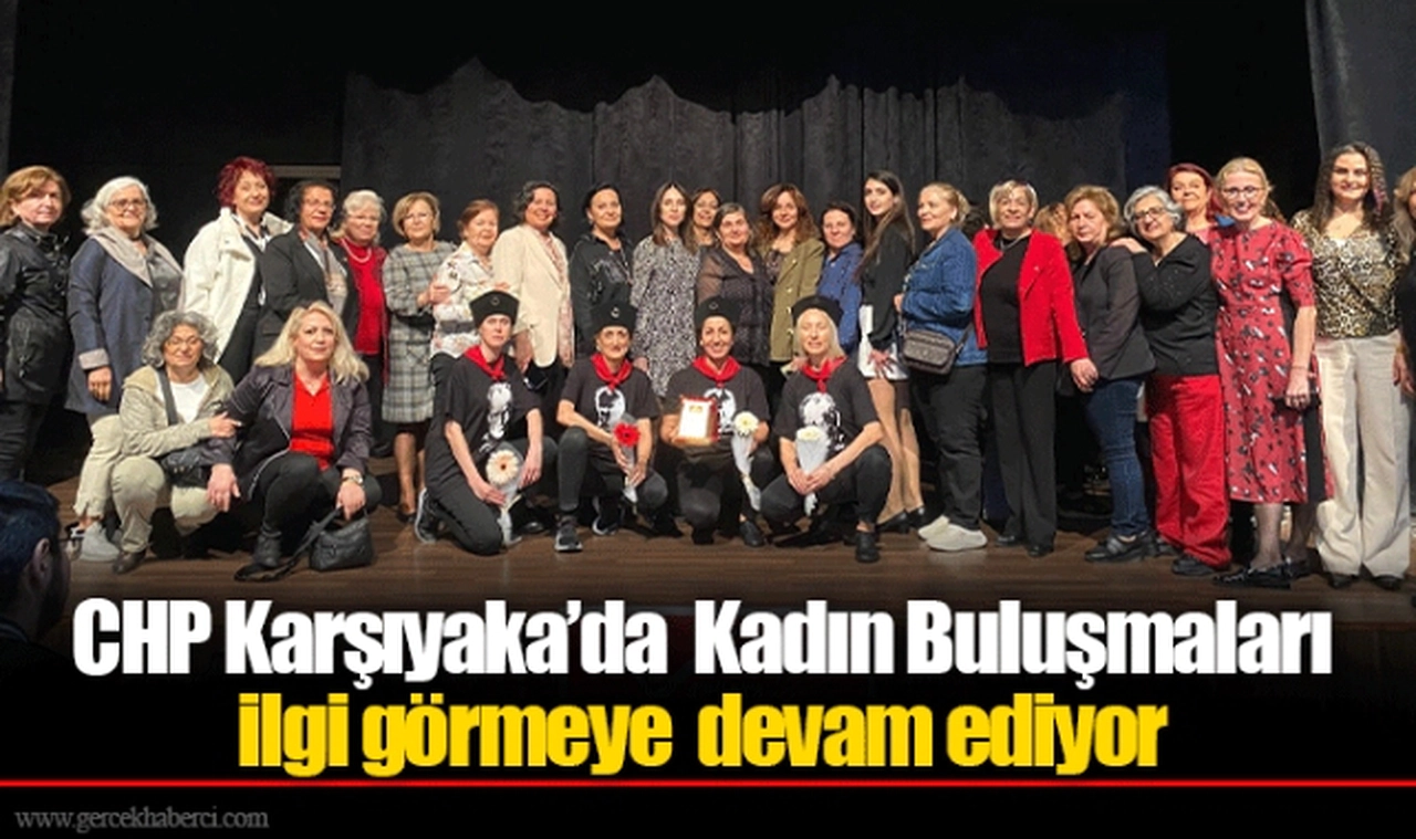 CHP Karşıyaka’da Kadın Buluşmaları ilgi görmeye devam ediyor