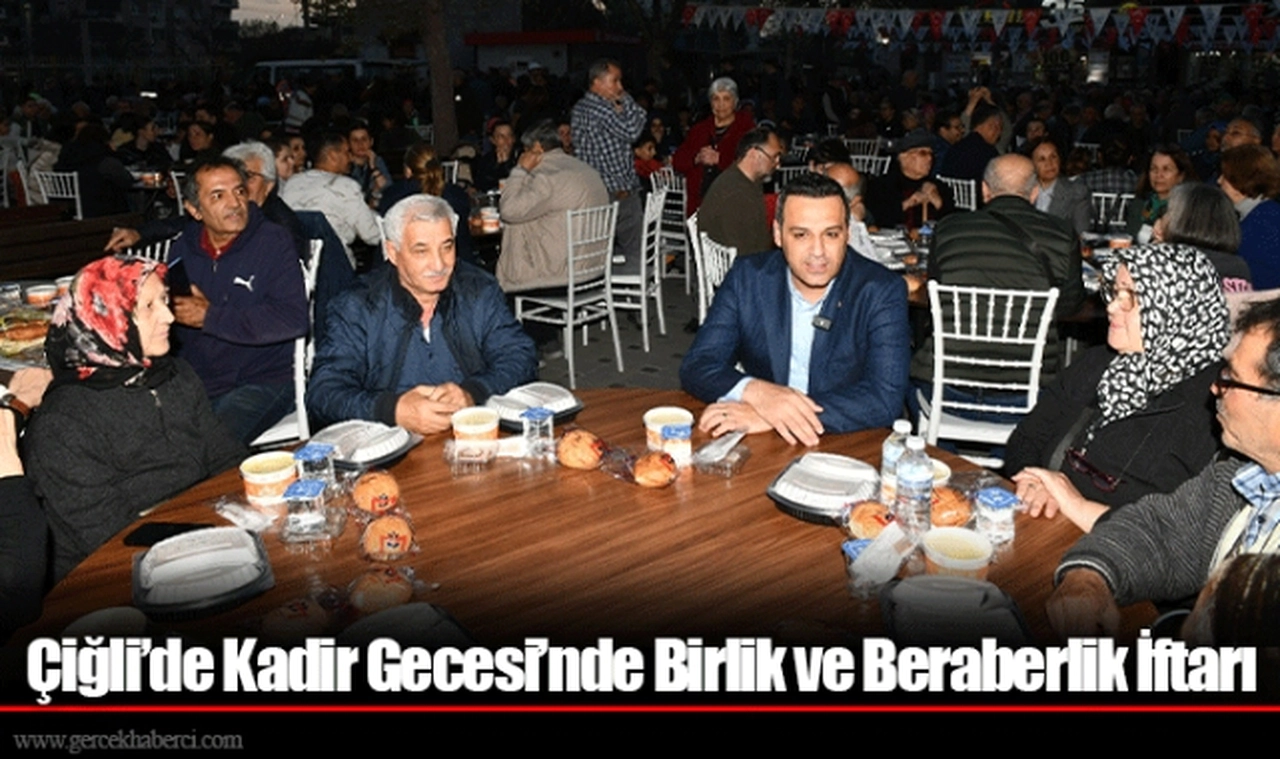 Çiğli’de Kadir Gecesi’nde Birlik ve Beraberlik İftarı