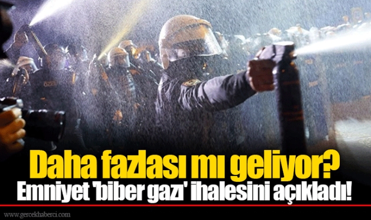 Daha fazlası mı geliyor? Emniyet 'biber gazı' ihalesini açıkladı!