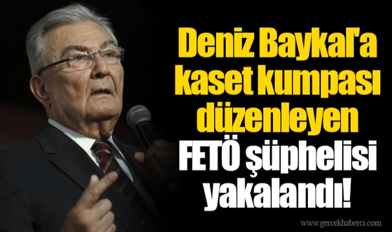 Deniz Baykal'a kaset kumpası düzenleyen FETÖ şüphelisi yakalandı!