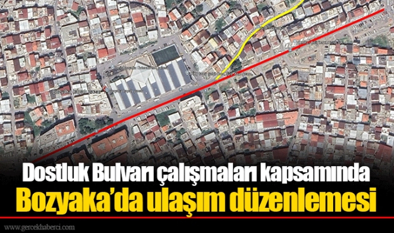 Dostluk Bulvarı çalışmaları kapsamında Bozyaka’da ulaşım düzenlemesi
