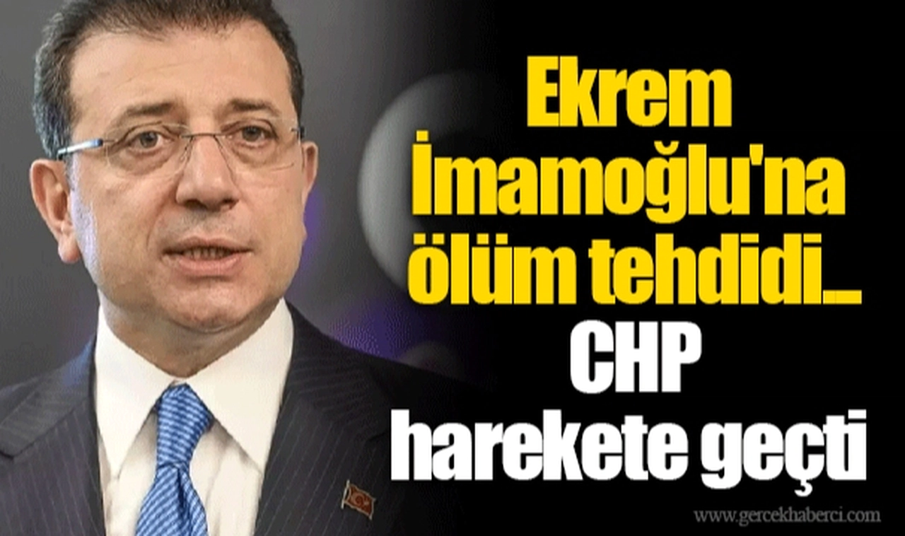 Ekrem İmamoğlu'na ölüm tehdidi... CHP harekete geçti