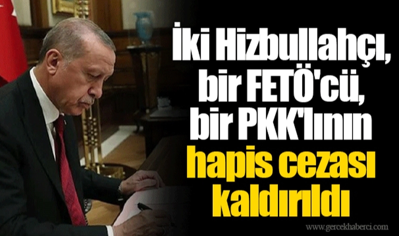 İki Hizbullahçı, bir FETÖ'cü, bir PKK'lının hapis cezası kaldırıldı