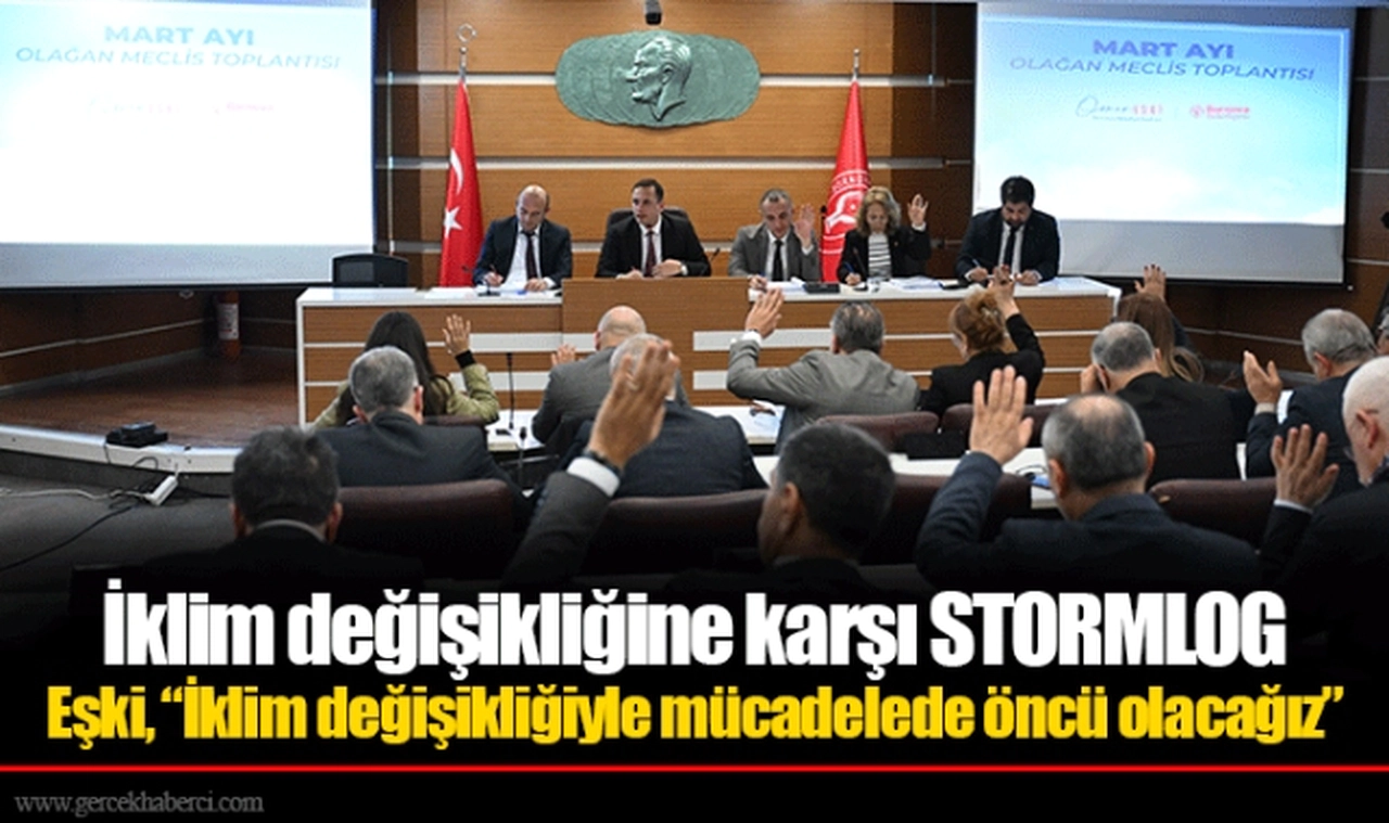 İklim değişikliğine karşı STORMLOG  Eşki, “İklim değişikliğiyle mücadelede öncü olacağız”