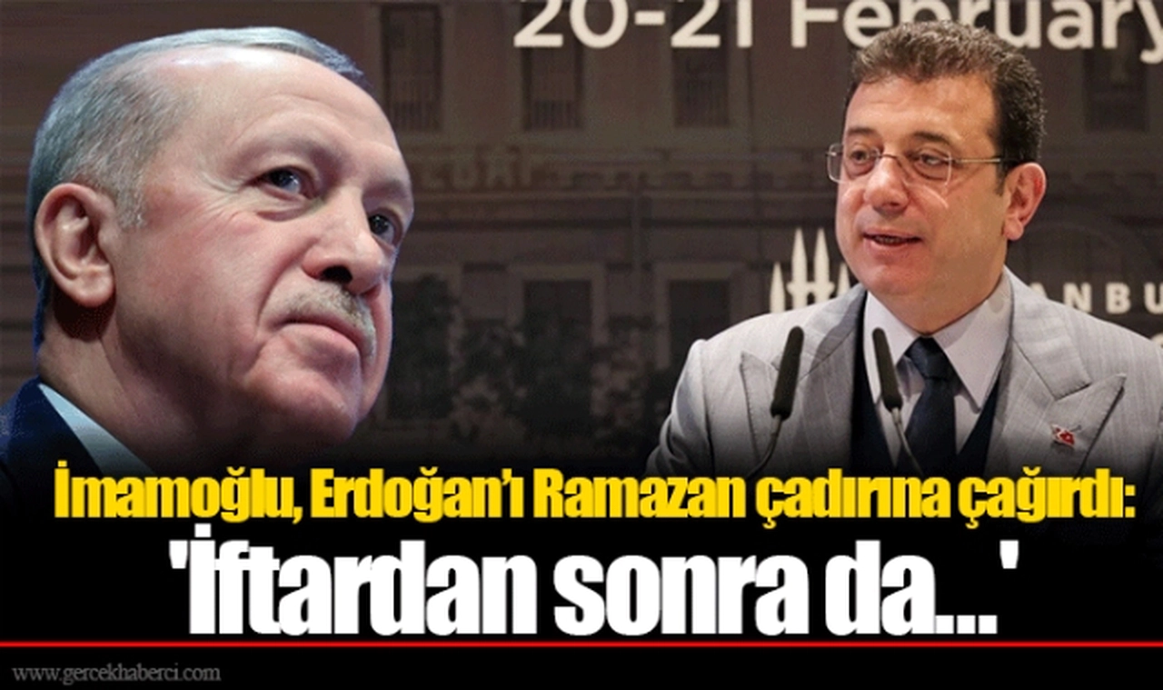 İmamoğlu, Erdoğan’ı Ramazan çadırına çağırdı: 'İftardan sonra da...'