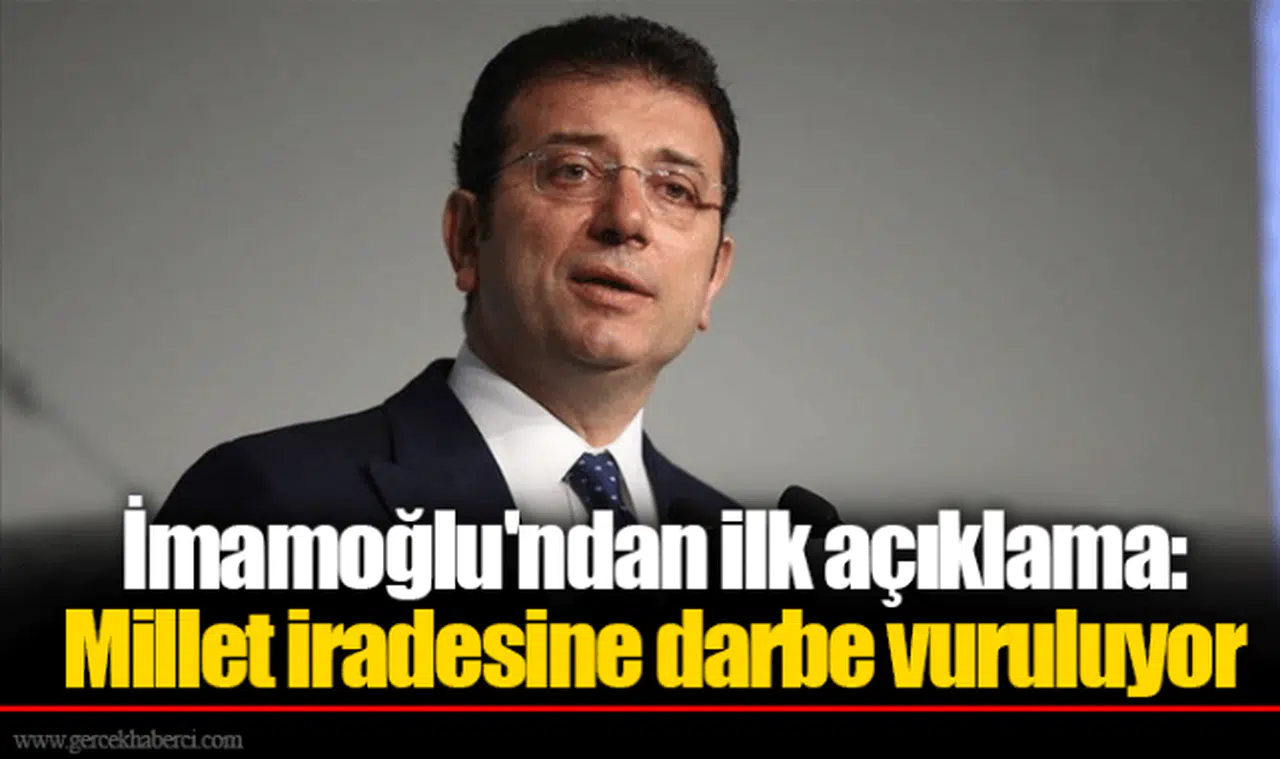 İmamoğlu'ndan ilk açıklama: Millet iradesine darbe vuruluyor