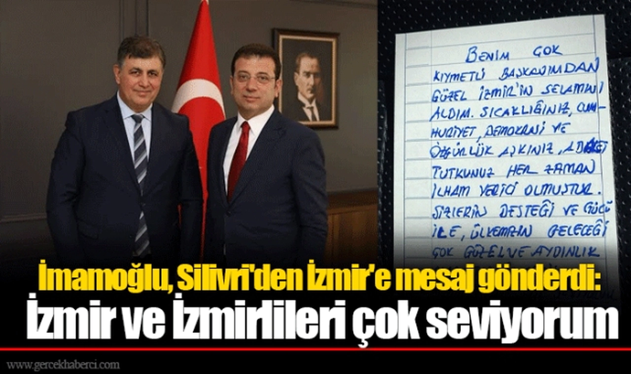 İmamoğlu, Silivri'den İzmir'e mesaj gönderdi: İzmir ve İzmirlileri çok seviyorum