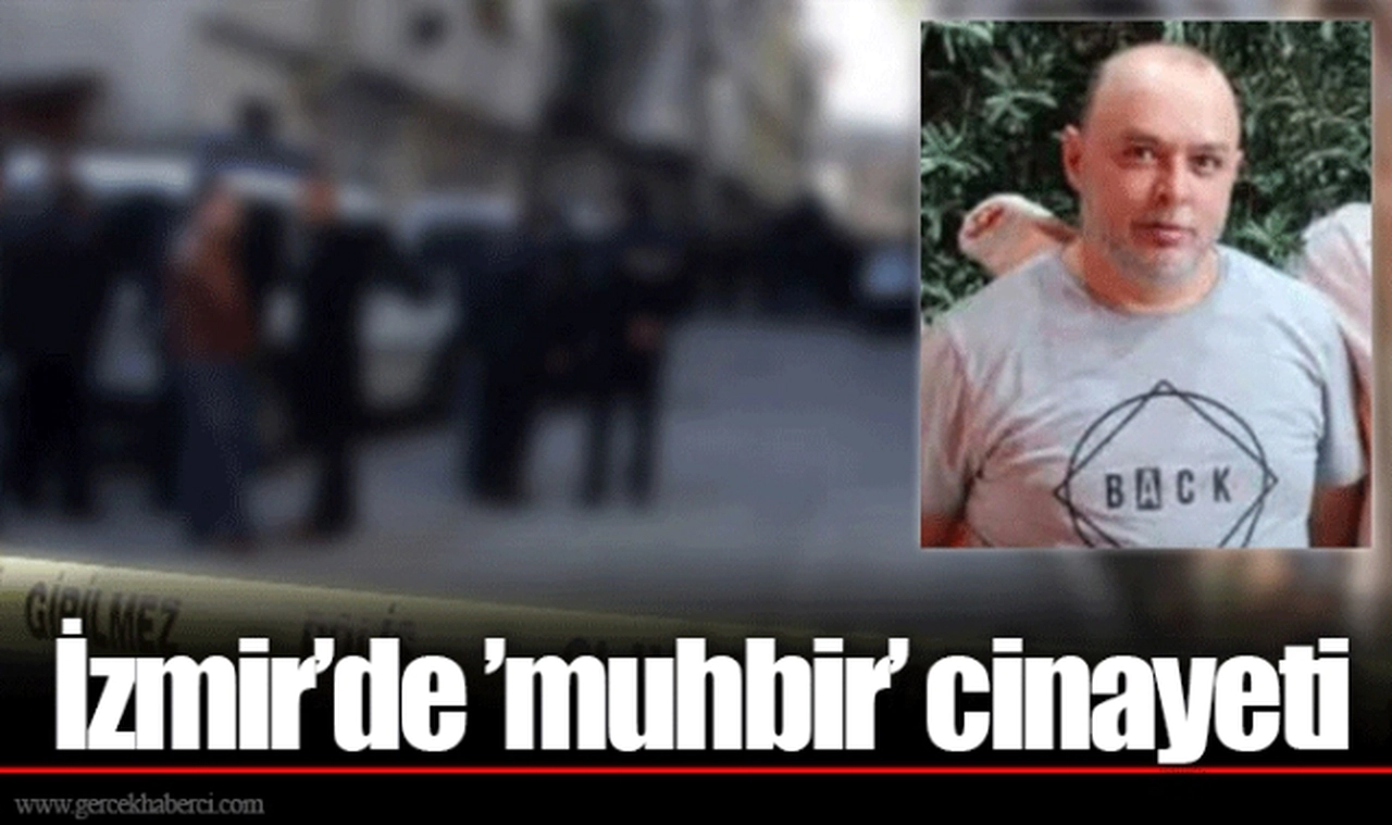 İzmir’de ’muhbir’ cinayeti
