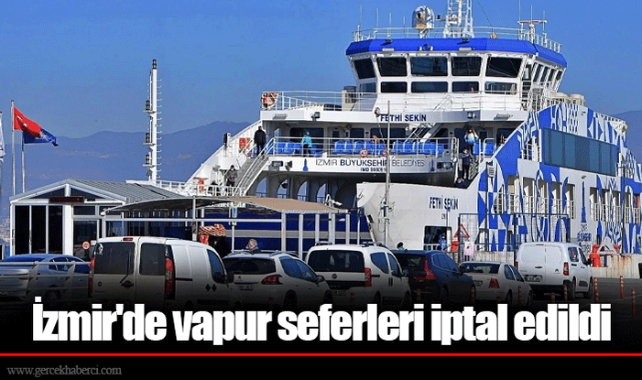İzmir'de vapur seferleri iptal edildi