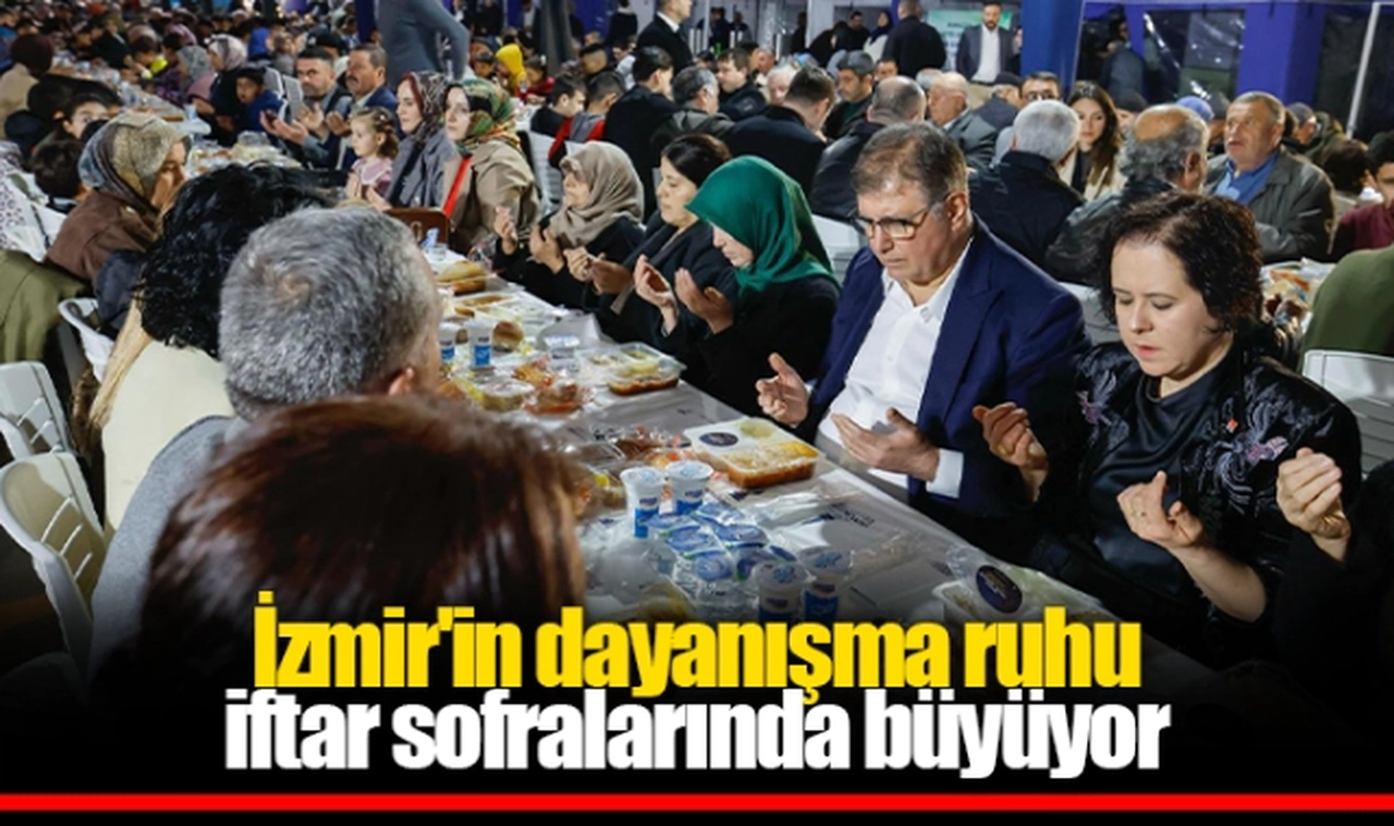 İzmir'in dayanışma ruhu iftar sofralarında büyüyor
