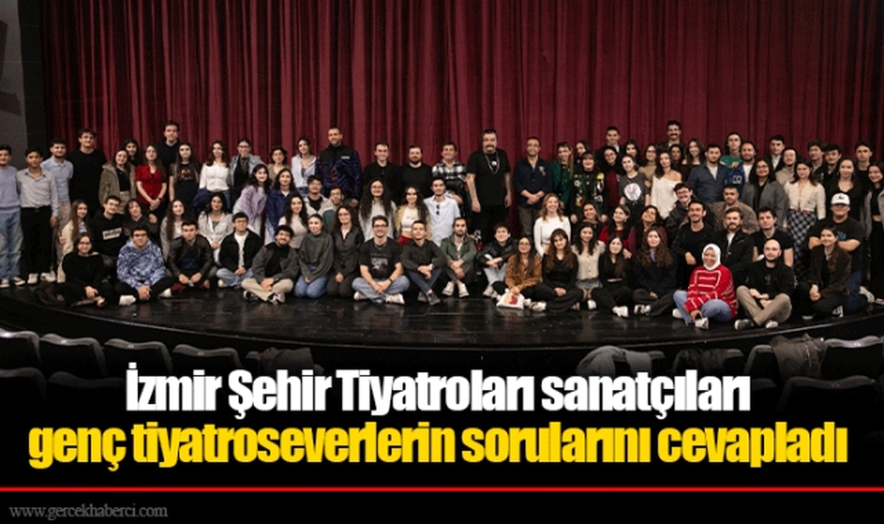 İzmir Şehir Tiyatroları sanatçıları genç tiyatroseverlerin sorularını cevapladı