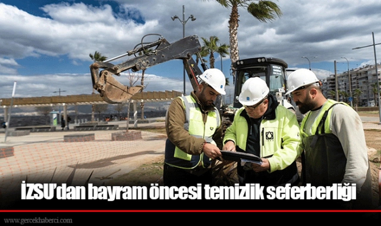 İZSU’dan bayram öncesi temizlik seferberliği