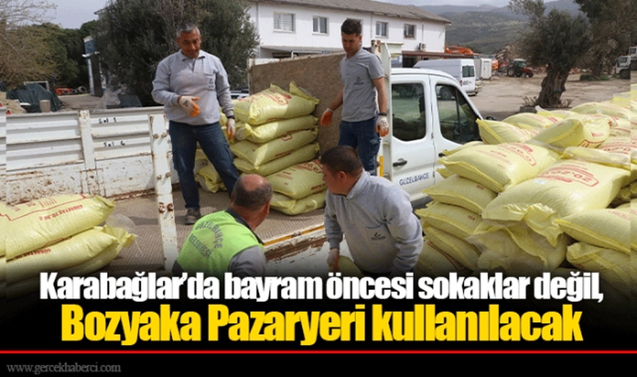 Karabağlar’da bayram öncesi sokaklar değil, Bozyaka Pazaryeri kullanılacak