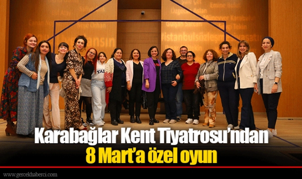Karabağlar Kent Tiyatrosu’ndan 8 Mart’a özel oyun 