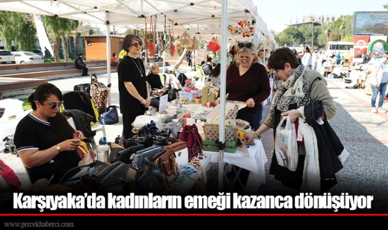 Karşıyaka’da kadınların emeği kazanca dönüşüyor  