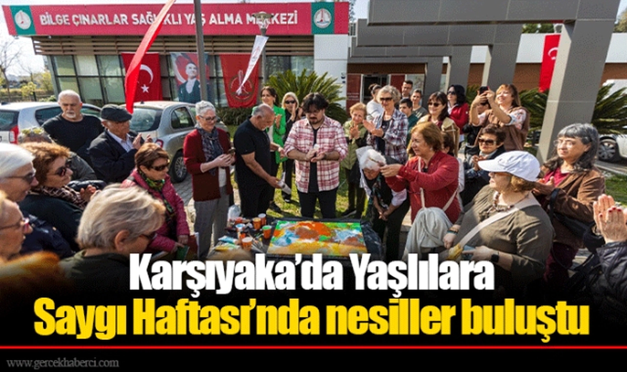 Karşıyaka’da Yaşlılara Saygı Haftası’nda nesiller buluştu