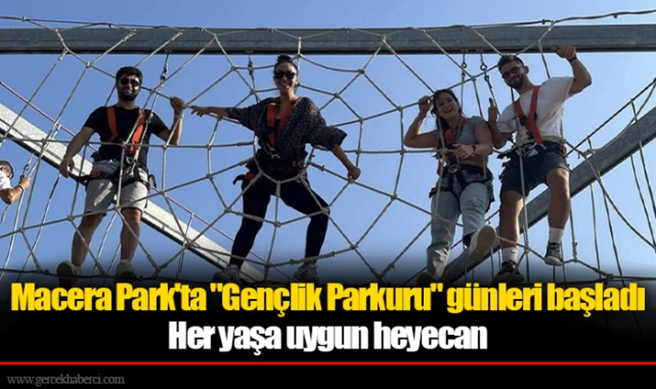 Macera Park'ta "Gençlik Parkuru" günleri başladı