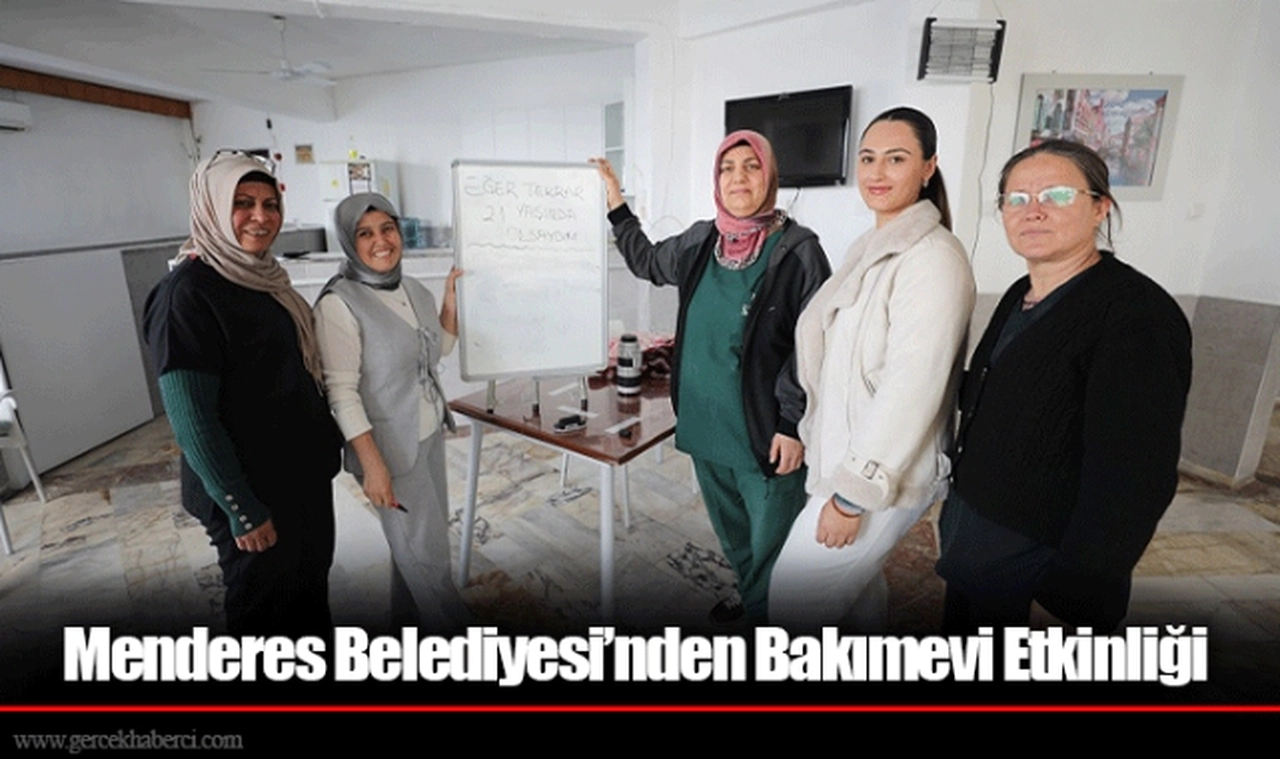 Menderes Belediyesi’nden Bakımevi Etkinliği