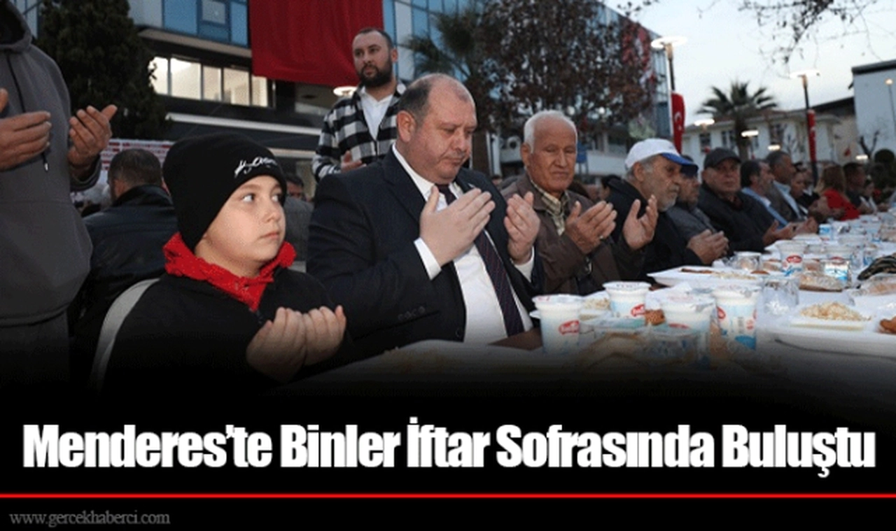 Menderes’te Binler İftar Sofrasında Buluştu
