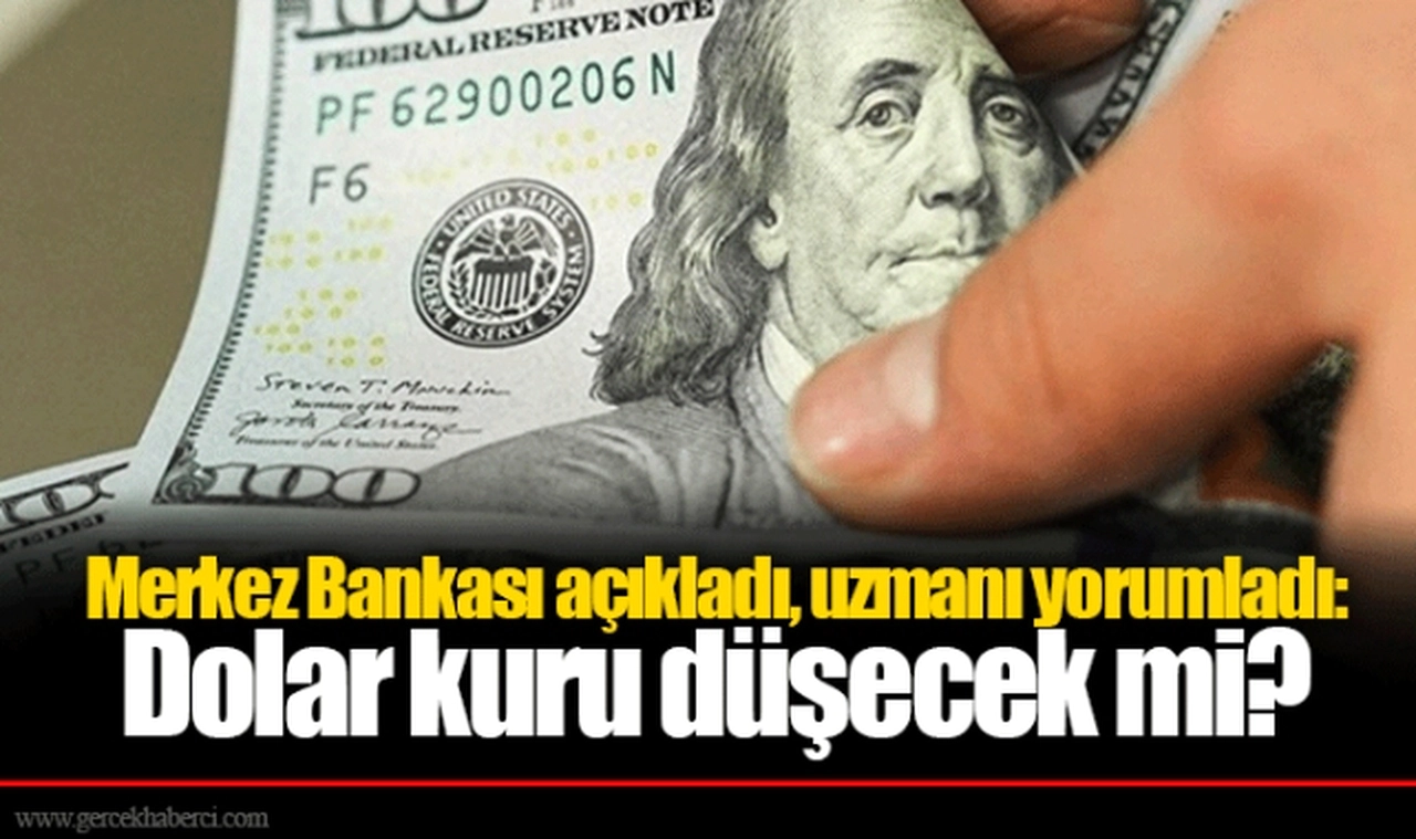 Merkez Bankası açıkladı, uzmanı yorumladı: Dolar kuru düşecek mi?