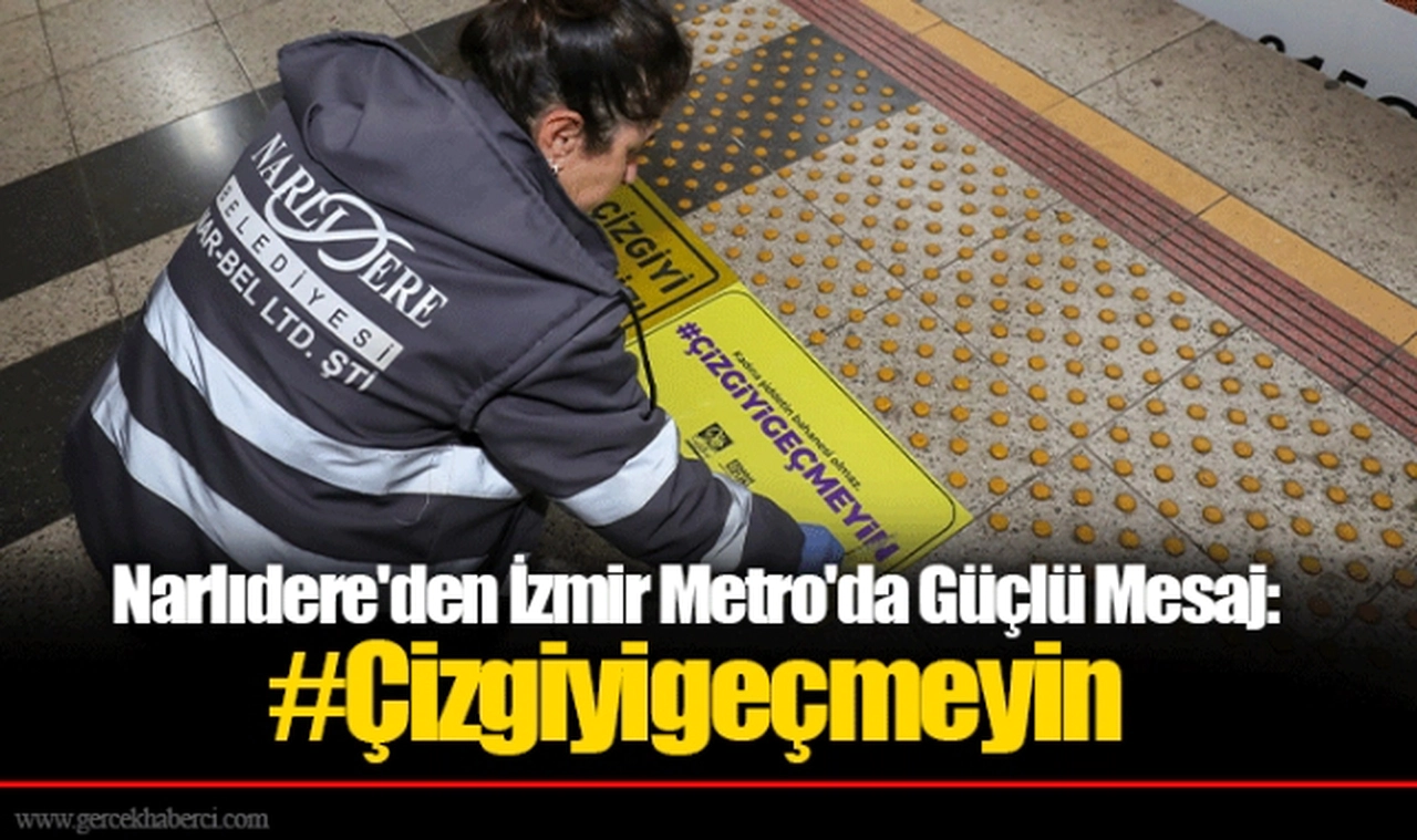 Narlıdere'den İzmir Metro'da Güçlü Mesaj: #Çizgiyigeçmeyin