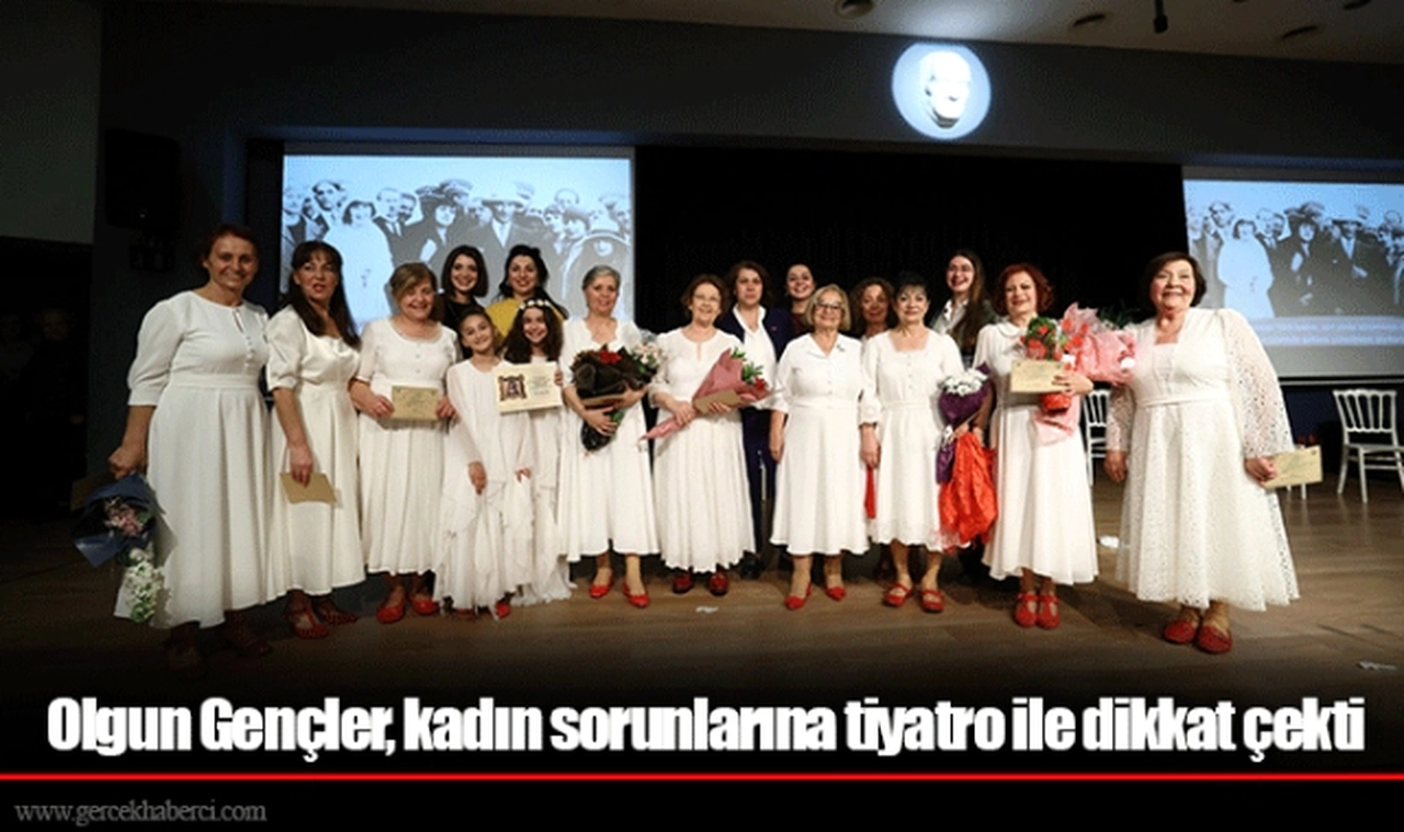 Olgun Gençler, kadın sorunlarına tiyatro ile dikkat çekti 