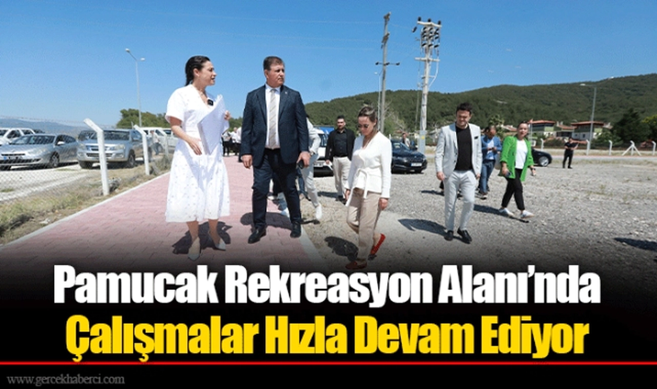 Pamucak Rekreasyon Alanı’nda Çalışmalar Hızla Devam Ediyor