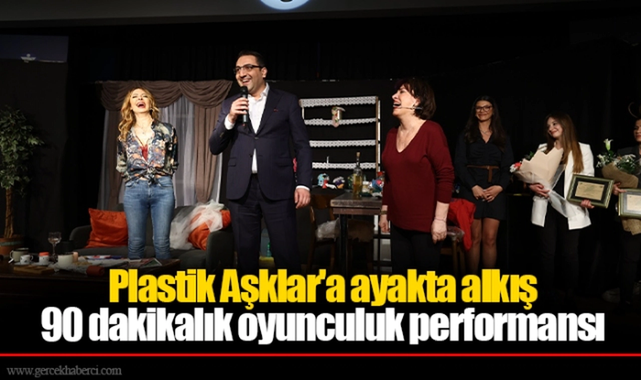 Plastik Aşklar'a ayakta alkış