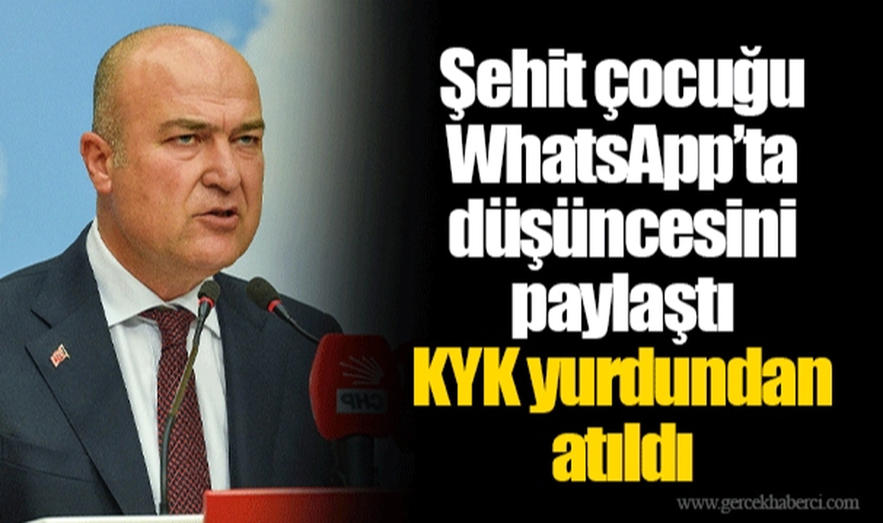 Şehit çocuğu WhatsApp’ta düşüncesini paylaştı KYK yurdundan atıldı