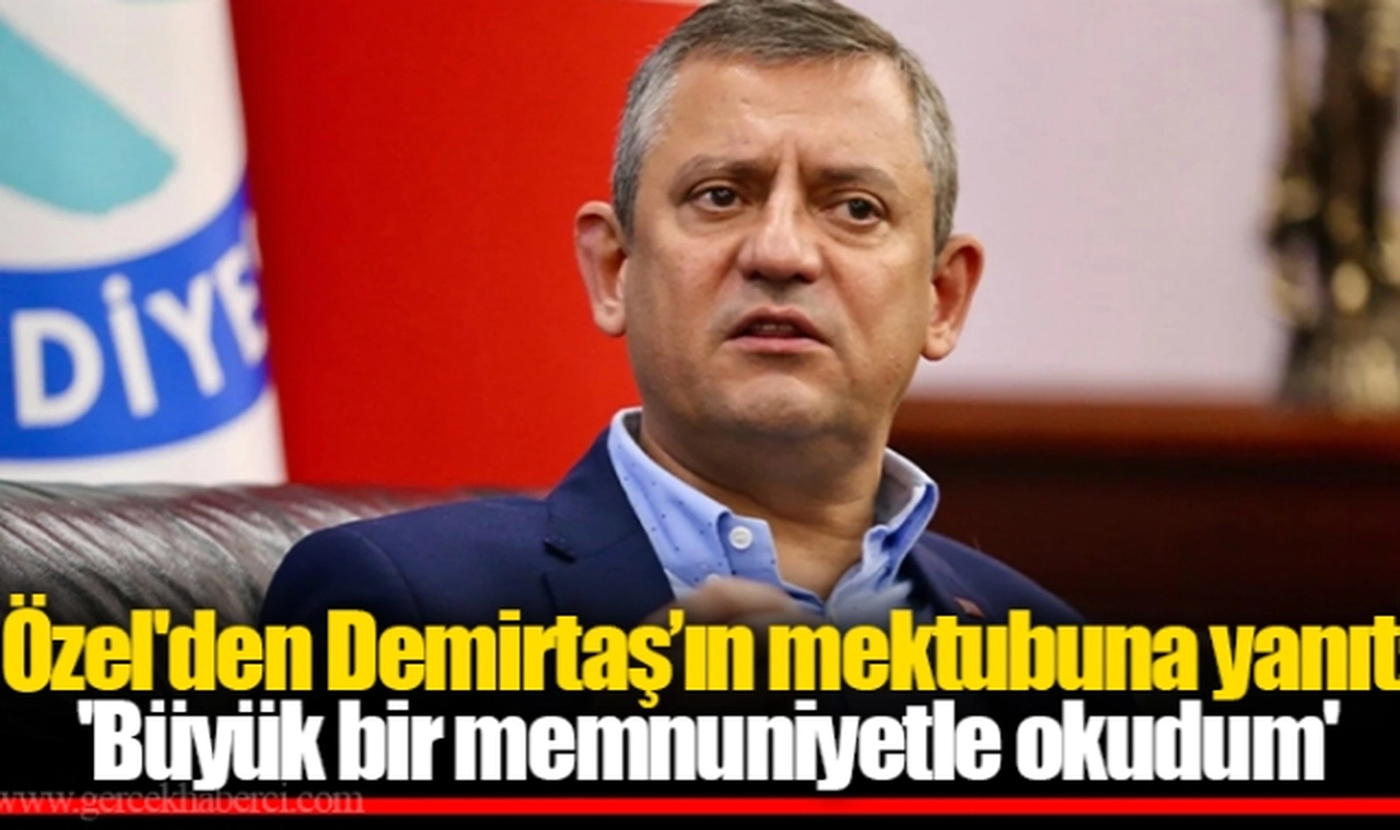 Selahattin Demirtaş'ın mektubundaki Özgür Özel sözleri dikkat çekmişti... Özel'den yanıt geldi: 'Büyük bir memnuniyetle okudum'