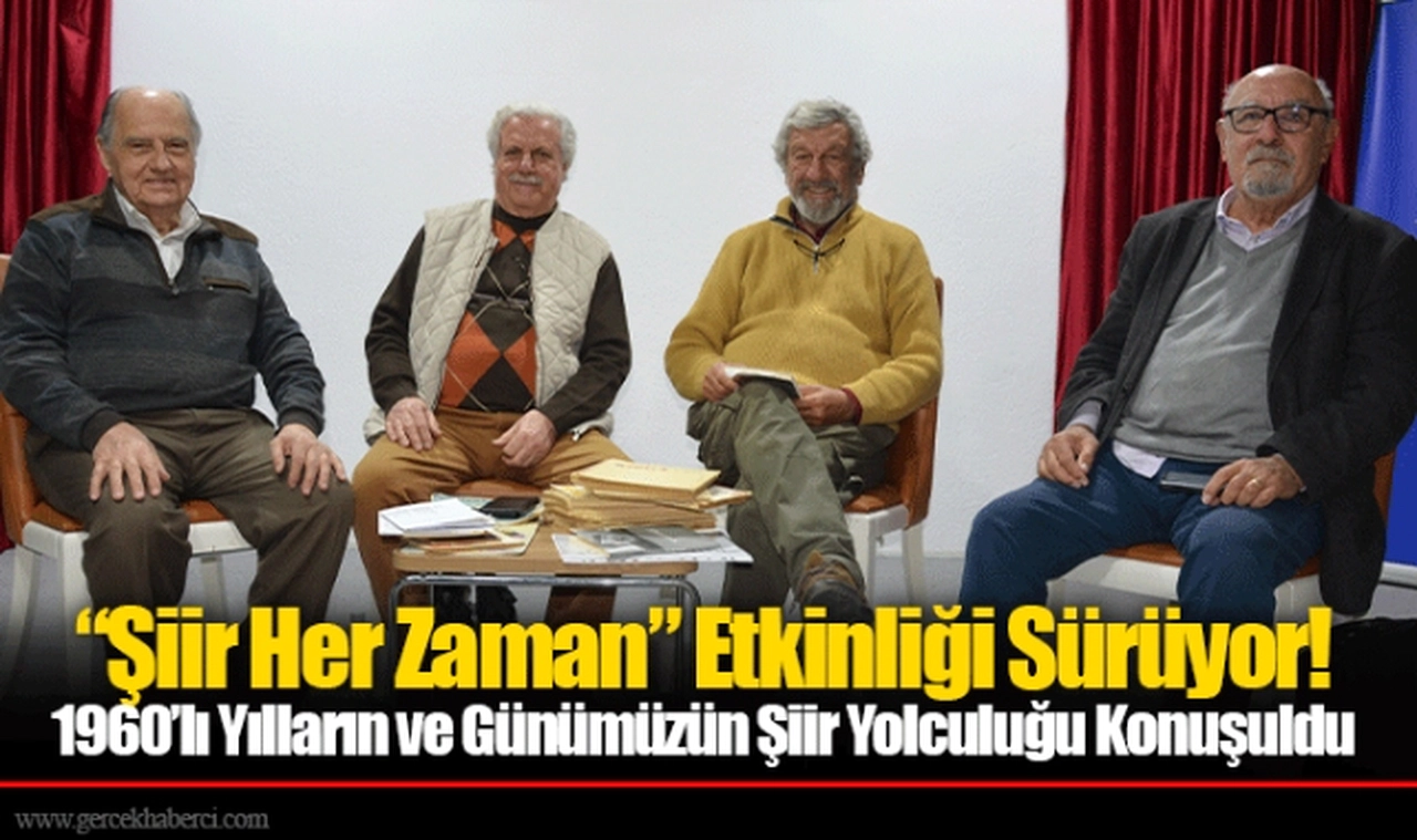 “Şiir Her Zaman” Etkinliği Sürüyor! 1960’lı Yılların ve Günümüzün Şiir Yolculuğu Konuşuldu