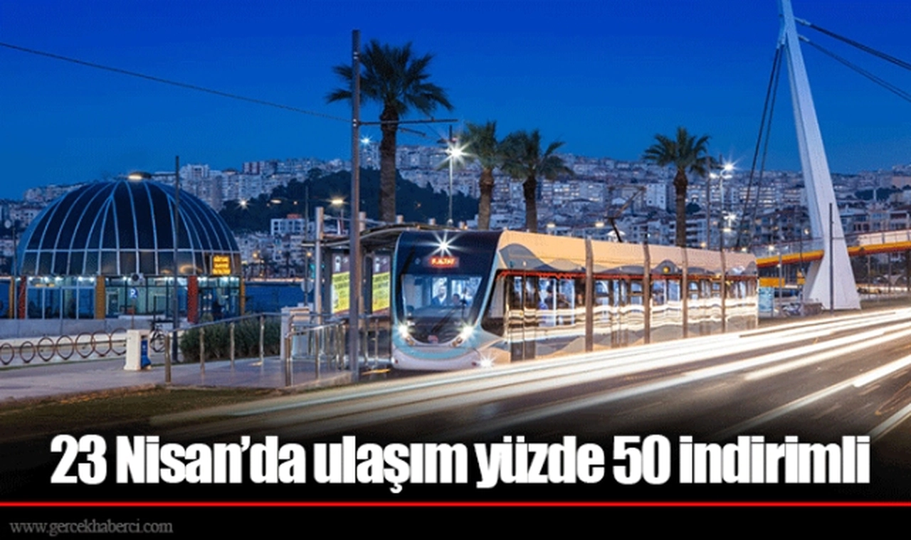 23 Nisan’da ulaşım yüzde 50 indirimli