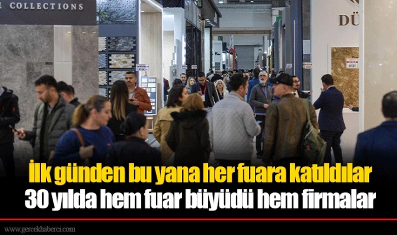 30 yılda hem fuar büyüdü hem firmalar