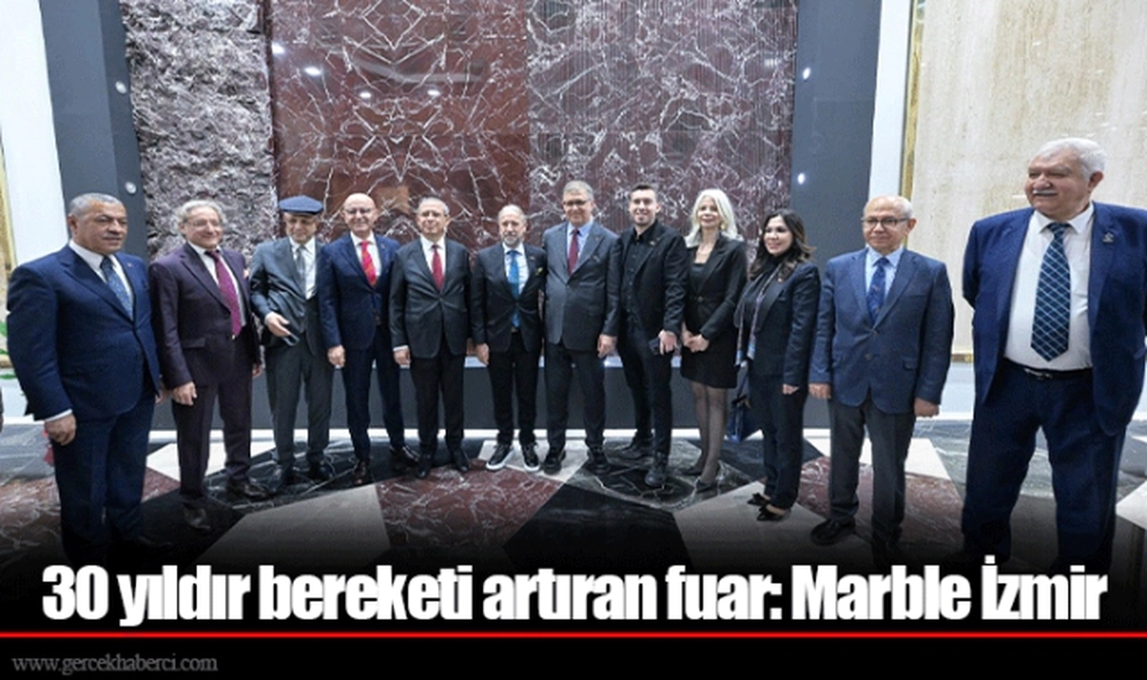 30 yıldır bereketi artıran fuar: Marble İzmir
