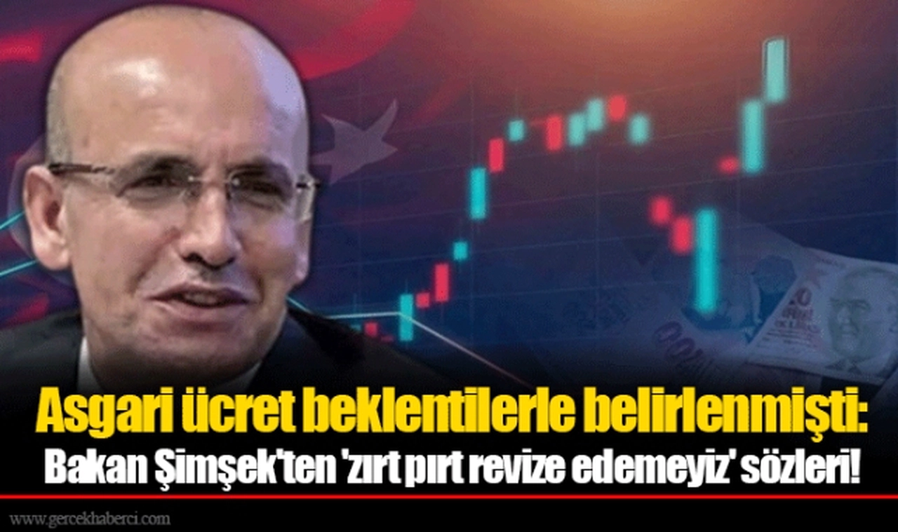 Asgari ücret beklentilerle belirlenmişti: Bakan Şimşek'ten 'zırt pırt revize edemeyiz' sözleri!