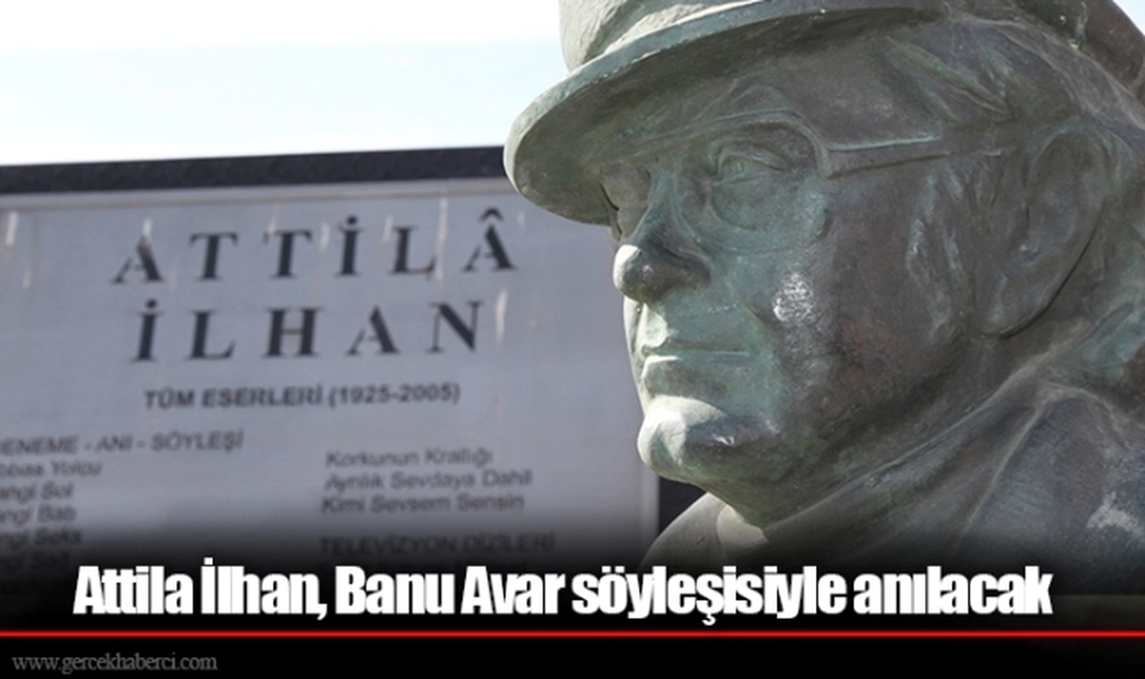 Attila İlhan, Banu Avar söyleşisiyle anılacak