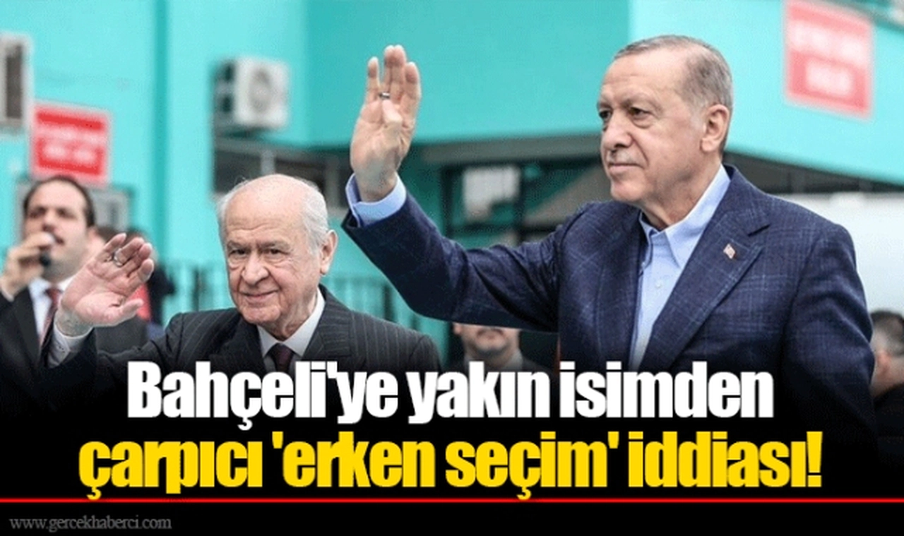 Bahçeli'ye yakın isimden çarpıcı 'erken seçim' iddiası!