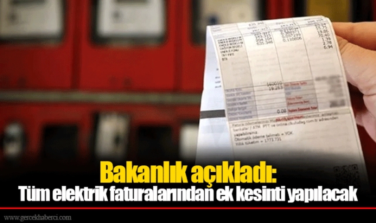 Bakanlık açıkladı: Tüm elektrik faturalarından ek kesinti yapılacak